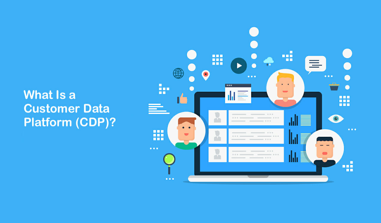 Why Your Business Should Deploy And Leverage A Customer Data Platform ...